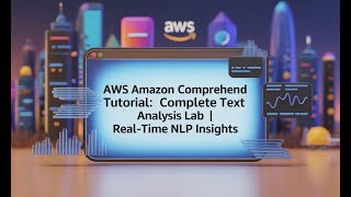 AIF-C01 - Hands-On Lab:  Complete Text Analysis Lab | Real-time NLP Insights