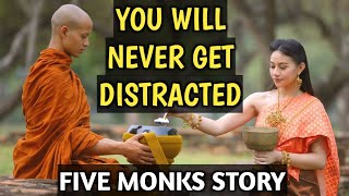 YOU WILL NEVER GET DISTRACTED IN YOUR LIFE | FIVE MONKS AND DISTRACTIONS | Buddhist story |