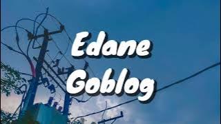 Edane - Goblog (Lirik)