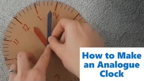 How to Make an Analogue Clock