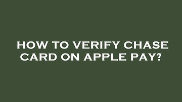 How to verify chase card on apple pay?