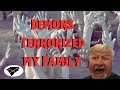 My family was terrorized by demons  reedit