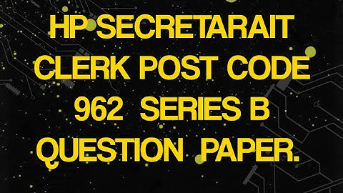 # HP Secretarait  Clerk Post code 962 ,Series -B Question Paper, 18 th Sep 2022.