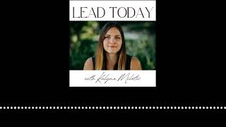 Lead Today - 116. The Critic, Dreamer, and Realist | Negotiating with the different parts of