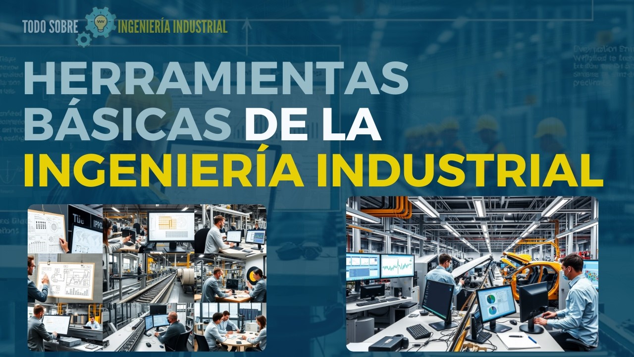 HERRAMIENTAS BÁSICAS de INGENIERÍA INDUSTRIAL: Técnicas y software ESENCIALES