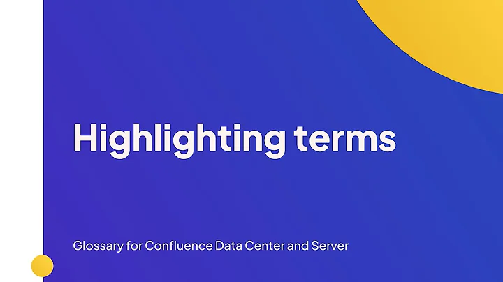 Highlighting Terms | Glossary for Confluence Data Center/Server
