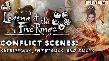 Legend of the Five Rings 5E - Combat! - Conflict Scenes: Skirmishes and Intrigues - Livestream #31