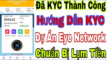 ( Đã KYC Thành Công ) Hướng Dẫn KYC Dự Án Eye Network Thành Công 💯% Chuẩn Bị Lụm Tiền