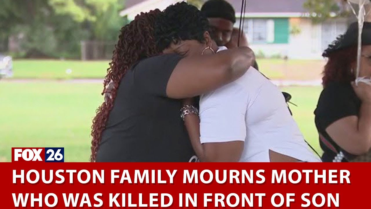 Houston family mourns mother who was shot, killed in front of 3-year ...