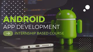 Android App Development Internship Based Course