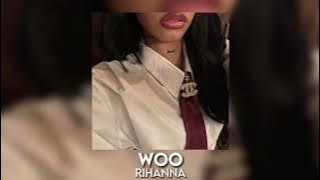 woo - rihanna [sped up]