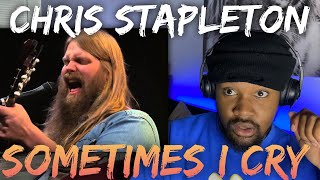 (First Reaction)  Chris Stapleton - Sometimes I Cry