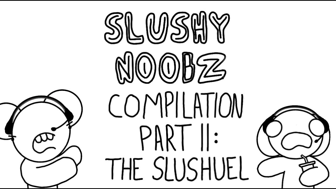 SLUSHY NOOBZ COMPILATION II THE SLUSHUEL YouTube slushy-noobz-compilation-ii-the-slushuel-youtube