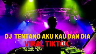 DJ TENTANG AKU KAU DAN DIA DJ TIKTOK VIRAL BY RANDARZKY !!!