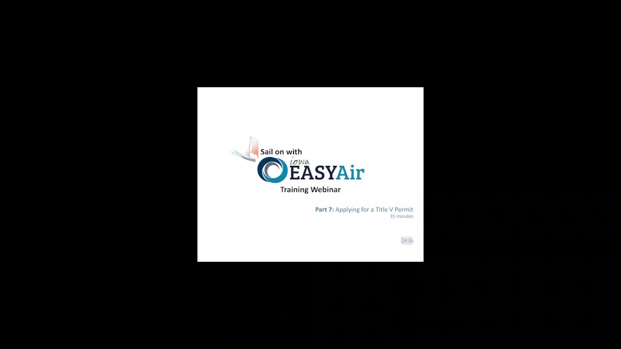 EASYAir Training Webinar, Part 7: Applying for a Title V Permit, Iowa DNR