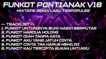 FUNKOT PONTIANAK MIXTAPE V18 - KUMPULAN LAGU-LAGU VIRAL TIKTOK TERBARU 2024