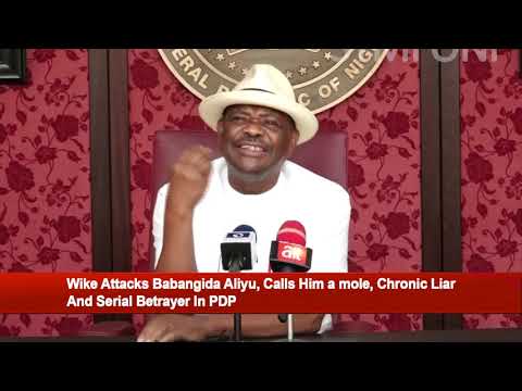 Wike Calls Babangida Aliyu A Mole Chronic Liar And Serial Betrayer 