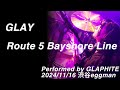 GLAY「Route 5 Bayshore Line」Performed by GLAPHITE 2024/11/16 渋谷eggman