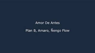 Plan B ,Amaro,Ñengo Flow ,Amor De Antes