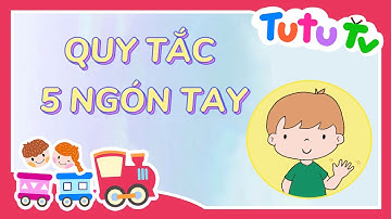 Tutu TV | Nhạc thiếu nhi | Bé học kỹ năng sống | Quy tắc 5 ngón tay