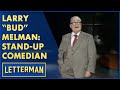 Larry &quot;Bud&quot; Melman Does Stand-Up Comedy | Letterman