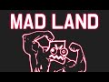 Mad land