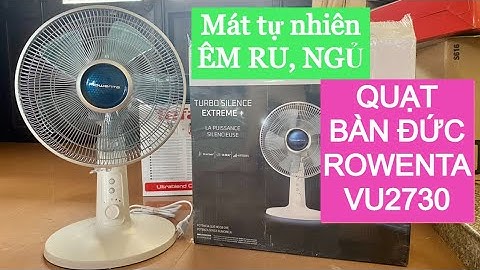 Quạt bàn Rowenta Vu2730 - SIÊU ÊM, SIÊU MÁT #shibishop #quatban