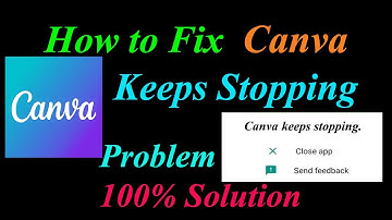 How to Fix Canva App Keeps Stopping Error Android & Ios | Apps Keeps Stopping Problem