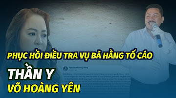 Phục hồi điều tra vụ bà Nguyễn Phương Hằng tố cáo ông Võ Hoàng Yên