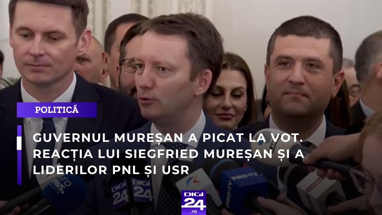 Guvernul Mureșan a fost respins în vot. Reacțiile lui Siegfried Mureșan și ale liderilor PNL și USR