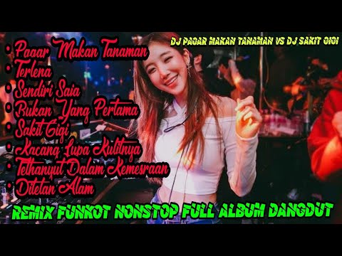 DJ PAGAR MAKAN TANAMAN VS DJ SAKIT GIGI | REMIX FUNKOT NONSTOP FULL ALBUM DANGDUT - [Dhicky SWN Rmx]