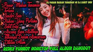 DJ PAGAR MAKAN TANAMAN VS DJ SAKIT GIGI | REMIX FUNKOT NONSTOP FULL ALBUM DANGDUT - [Dhicky SWN Rmx]