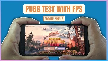 PUBG with FPS on Google Pixel 3