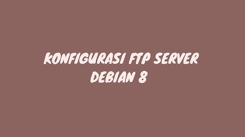 TUTORIAL FTP SERVER (Debian 8)