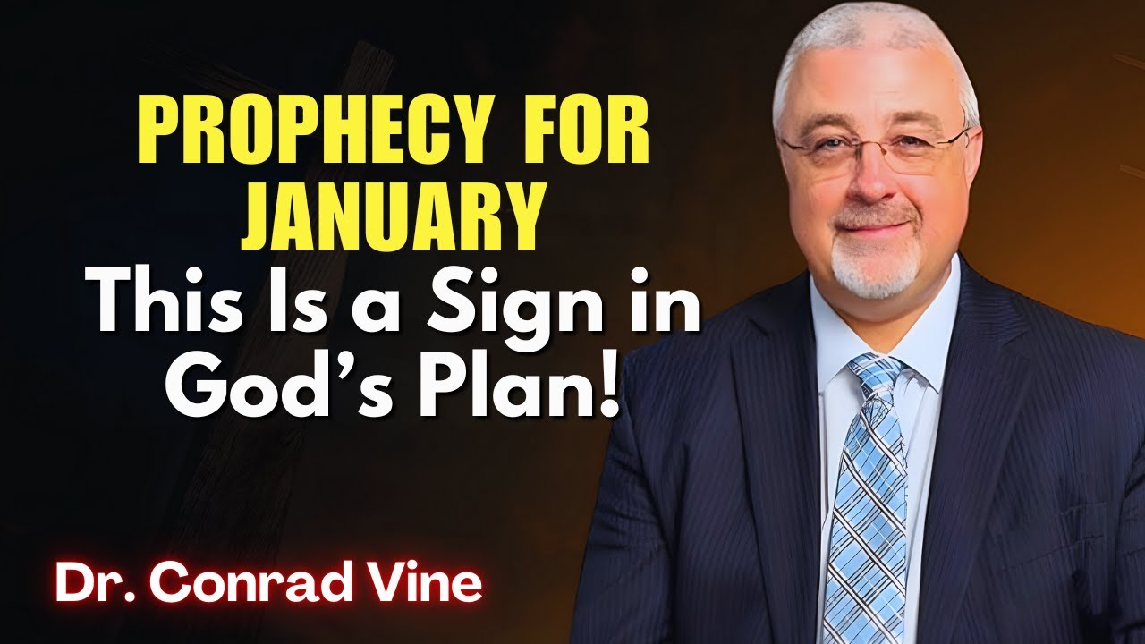 Conrad Vine SERMONS - Prophecy for January: This Is a Sign in God’s Plan!