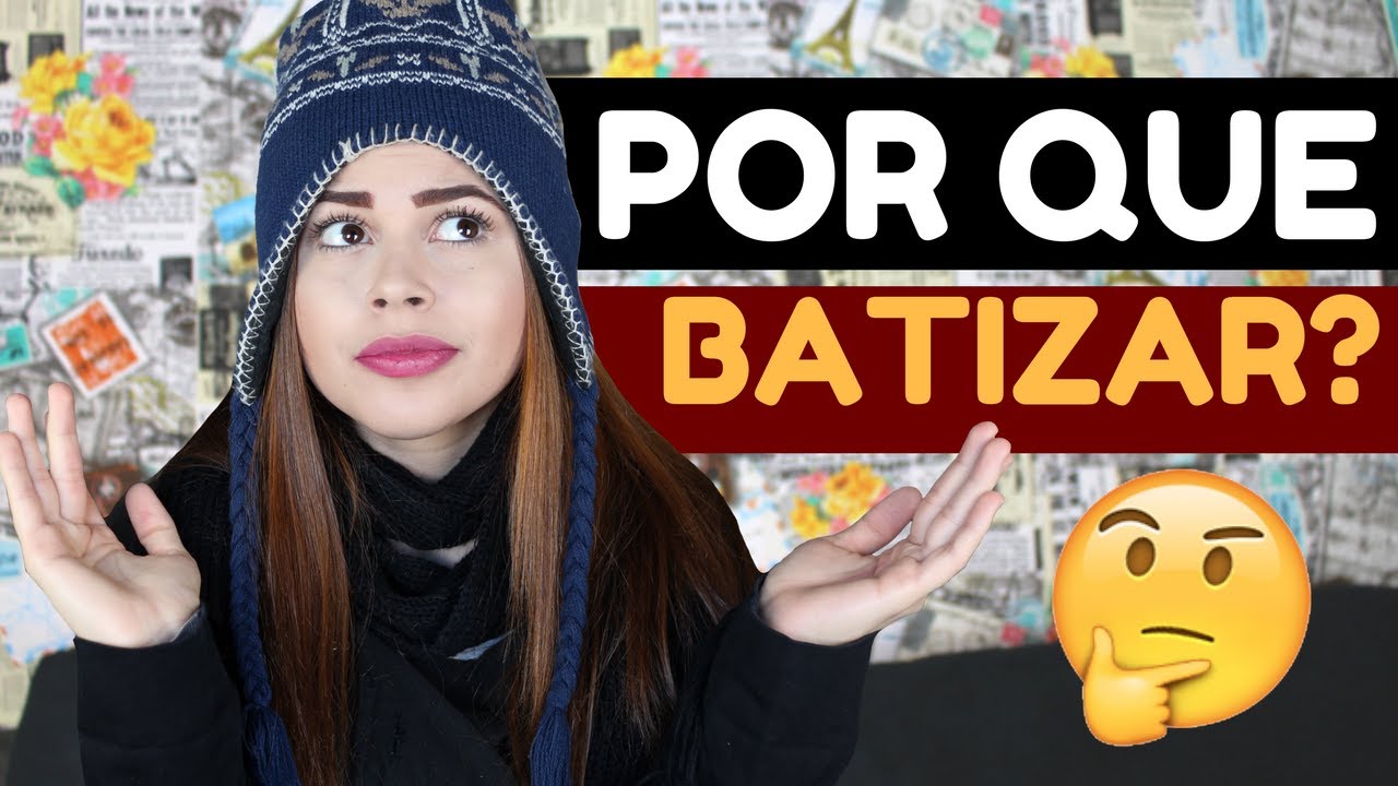 Por que devo me Batizar? | Bíblia Sagrada