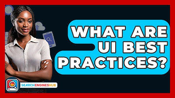 What Are UI Best Practices? - SearchEnginesHub.com