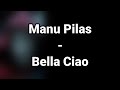 Bella Ciao - Manu Pilas (Lyrics/Letra)