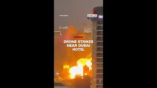 Drone strikes near Dubai hotel