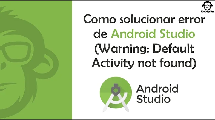 Como solucionar error de Android Studio (Warning: Default Activity not found)