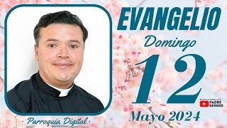 Evangelio de hoy Domingo 12 de Mayo de 2024