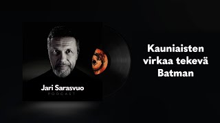 Jari Sarasvuo podcast #33 - Kauniaisten virkaa tekevä Batman