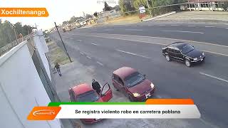 Se registra violento robo en carretera poblana