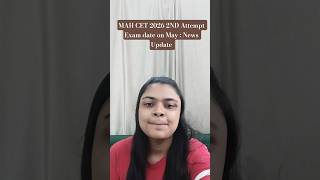 MAH CET 2026 2nd Attempt Exam in May | Latest News Update #MAHCET2026 #ExamDate