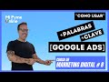 [Palabras Clave] GOOGLE ADS 2020 | USO GANADOR! | Curso de MARKETING DIGITAL #8