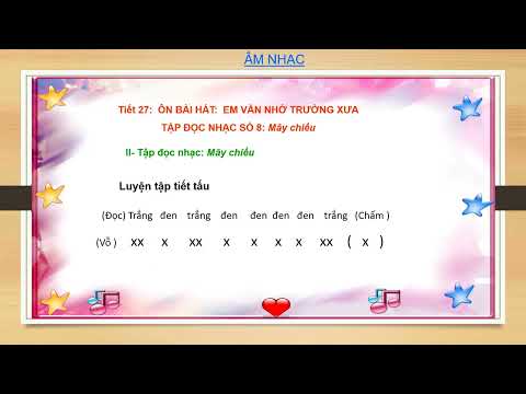 Tuần 27 - Khối 5 - Âm nhạc - Tiết 27: Ôn tập: Em vẫn nhớ trường xưa - Tập đọc nhạc số 8 Mây chiều