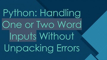 Python: Handling One or Two Word Inputs Without Unpacking Errors