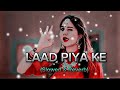 LAAD PIYA KE & Sapna Choudhary dj song @user-fs1pk5lk6esd ❤️💞 Mp3 Song