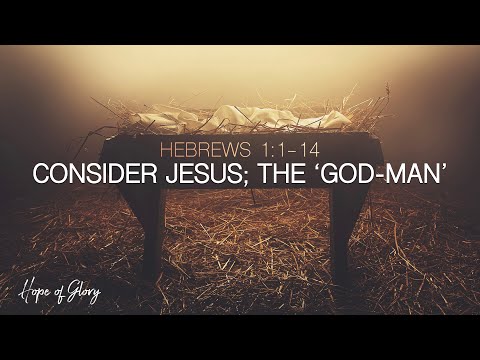 CONSIDER JESUS; THE 'GOD-MAN'