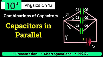 Capacitors in Parallel Combination Class 10 Physics Ch 13 | Parallel Combination of Capacitors